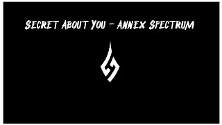 DARK HARDSTYLE | Secret About You - Annex Spectrum