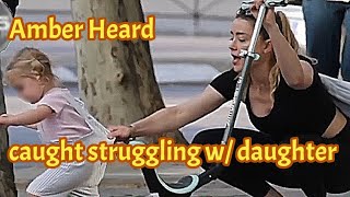Amber Heard caught STRUGGLING with daughter. Baby slaps her.