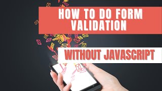How to Do Form Validation Without JavaScript // Front End Challenge // Day 10 of 365 Days of Coding