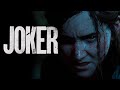 Last of Us Part II Trailer - (JOKER STYLE)