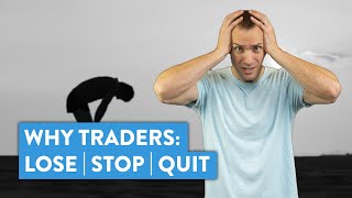 Why Day Traders Lose Money, Stop Trading... and Quit