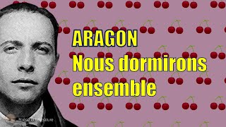 Poème lu : Aragon : Nous dormirons ensemble