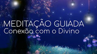 MEDITAÇÃO GUIADA: CONEXÃO COM O DIVINO (PAZ INTERIOR)