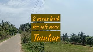 2 acres land for sale near Tumkur - Contact: 9739698948