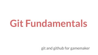 Git Fundamentals in GameMaker