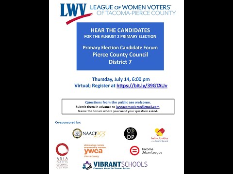 Primary Election Candidate Forum - Pierce County Council District 7 ...