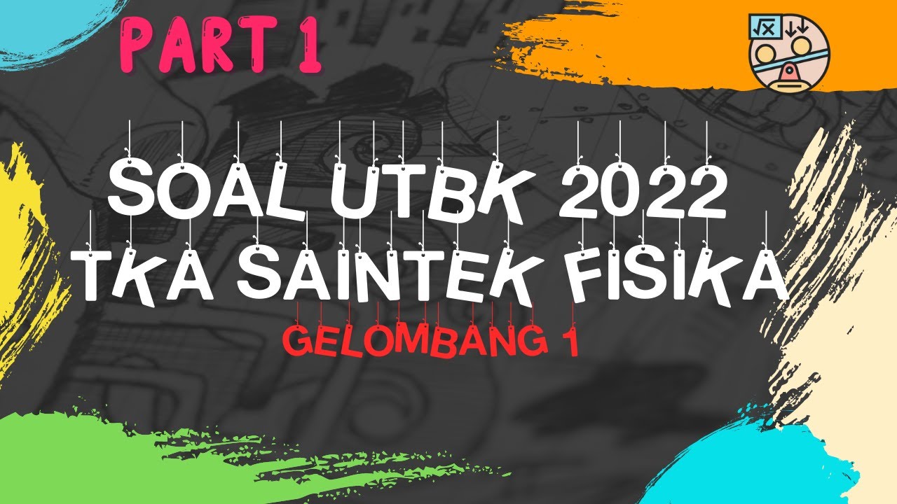 SOAL UTBK SAINTEK FISIKA 2022|| PART 1 - YouTube