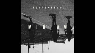 MIRIAM - Royal Khaoz (Official Audio)