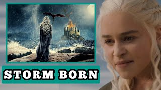 Why is Daenerys Targaryen called Stormborn when storms weren't even common at the time she was born