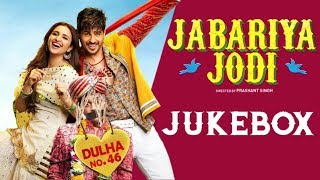 Full Album: Jabariya Jodi | Audio Jukebox | Sidharth Malhotra & Parineeti Chopra