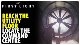 Reach the Utility Floor - Locate the Command Centre | 007 First Light