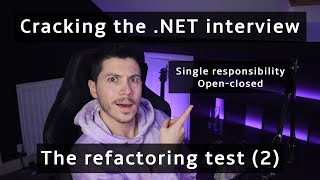 The refactoring test (2) - Open-Closed, Single Responsibility | Cracking the .NET interview