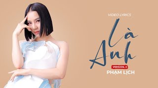 Là Anh - Phạm Lịch [ Official Lyrics Video]