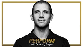 Welcome to Perform with Dr. Andy Galpin