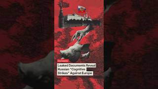 Leaked Documents Reveal Russian "Cognitive Strikes" Against Europe