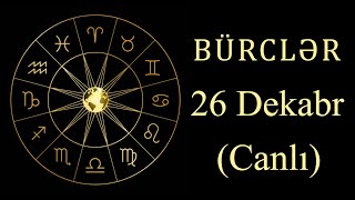 BÜRCLƏR - 26 DEKABR (canlı)