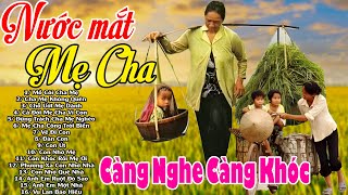 Khóc Hết Nước Mắt Đêm Nghe Những Ca Khúc Hát Về Mẹ Cha #79 Ca Khúc Nước Mắt Mẹ Cha,Chỗ Ứơt Mẹ Dành..
