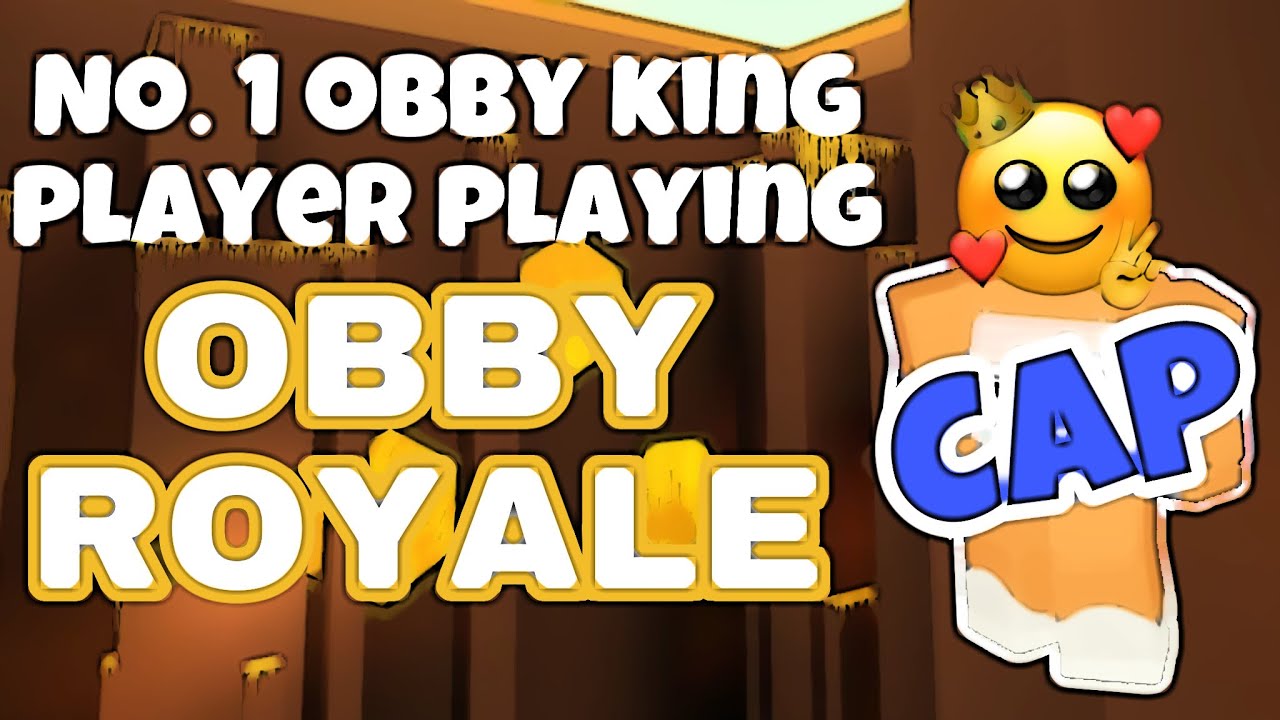 OBBY ROYALE (Top Obby King Player Plays OBBY ROYALE) **CAP** - YouTube