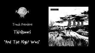 Tkivilsaari - And The Night Was [ISMVA001.1 | Ismus | Premiere]