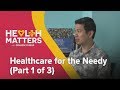 Health Matters: Healthcare for the Needy (Part 1 of 3)