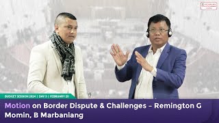 Motion on Border Dispute \u0026 Challenges – Remington G Momin, B Marbaniang