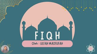 FIQH (Konsep Dasar, Sejarah Perkembangan, Thaharah, Sholat, Mengurus Jenazah, dan Puasa)