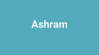 'Ashram' Meaning and Pronunciation