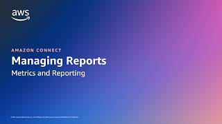 Managing Reports in Amazon Connect | Amazon Web Services
