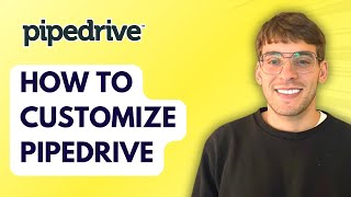 How to Customize Pipedrive [2026 Full Guide]