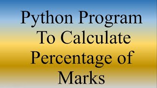 Python Lecture 11 | Python Program to calculate Percentage of Marks | Python for beginners