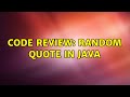 Code Review: Random Quote in java (2 Solutions!!)