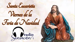 Santa Misa / Viernes de la Feria de Navidad / Viernes, 10 de enero 2025 / Radio Sensación