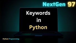 Python Keywords Explained 🔥 | Reserved Keywords in Python with Examples Beginners Tutorial@NextGen97
