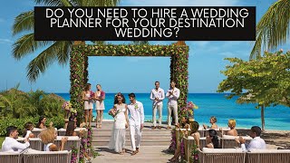 Destination Wedding Planner: Do You Need One?
