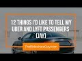 12 Things I’d Like to Tell My Uber and Lyft Passengers [Jay]