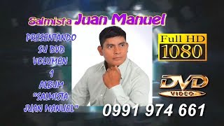 SALMISTA JUAN MANUEL (TEMA: NO TE ALEJES DE MI)