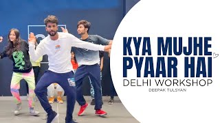 Kya Mujhe Pyaar Hai - Delhi Workshop | Deepak Tulsyan Choreography | G M Dance Centre | KK