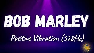 Bob Marley - Positive Vibration (528Hz)