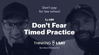 Don't Fear Timed Practice | Thinking LSAT, Ep. 489