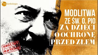 Różaniec i modlitwa ze św. o. Pio za dzieci o ochronę przed złem 16.12 Czwartek