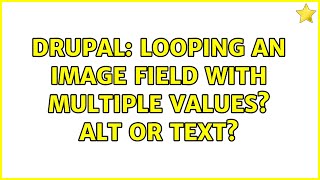 Drupal: looping an image field with multiple values? alt or text?