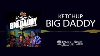 Ketchup - Big Daddy [Official Audio]