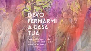 p. Ermes Ronchi - Devo fermarmi a casa tua