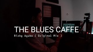 The Blues Caffe Rizky Ayuba Original Mix