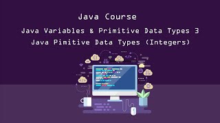 Java Course | Java Variables and Primitive Data Types | 2 | Java Primitive Data Types (Integers)