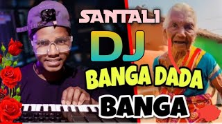 Santali Dj Song 2023 || Banga Dada Banga || Santali Mix Dalal More Music