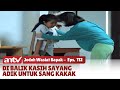 Rela Korbankan Nyawa, Demi Kakak Tercinta | Jodoh Wasiat Bapak | Eps 112