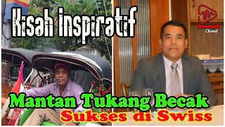 Kisah Mantan Tukang Becak Lulusan SD yang Menjadi Pengusaha Sukses di Swiss