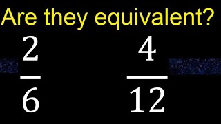 Are they equivalent ? 2/6 and 4/12