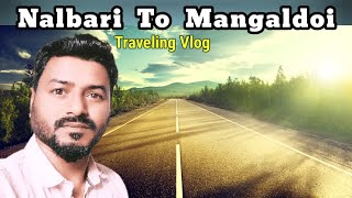 EP 10 Nalbari To Mangaldoi Road Journey | Rangia Mongaldoi Market | Nalbari Mangaldoi Traveling vlog